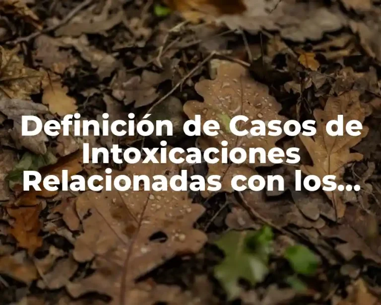 Definición de Casos de Intoxicaciones Relacionadas con los Ácidos Orgánicos