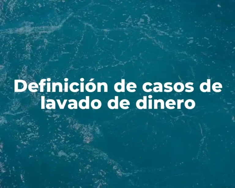 Definición de casos de lavado de dinero