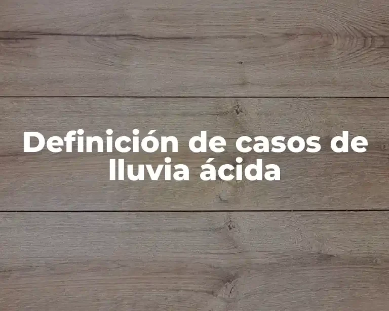 Definición de casos de lluvia ácida