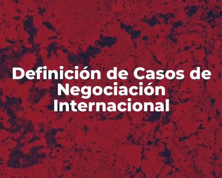Definición de Casos de Negociación Internacional
