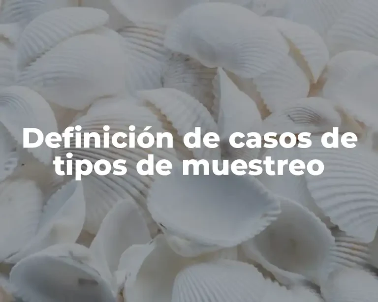 Definición de casos de tipos de muestreo