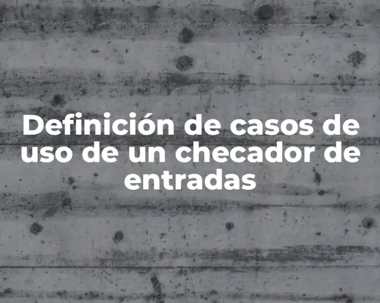 Definición de casos de uso de un checador de entradas