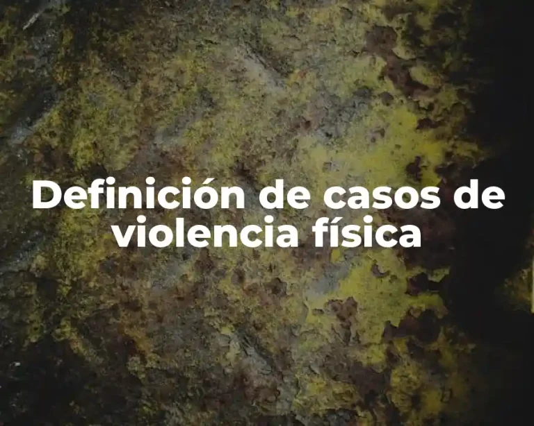 Definición de casos de violencia física