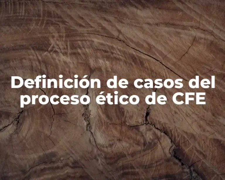 Definición de casos del proceso ético de CFE
