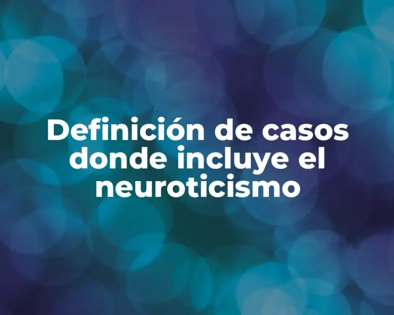 Definición de casos donde incluye el neuroticismo