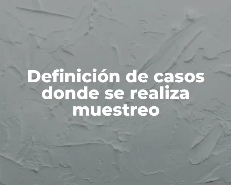 Definición de casos donde se realiza muestreo