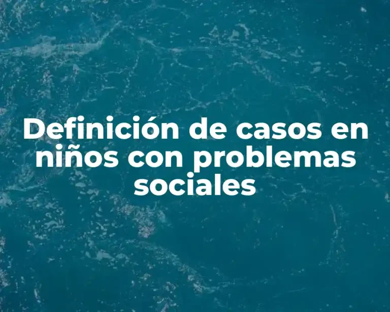 Definición de casos en niños con problemas sociales