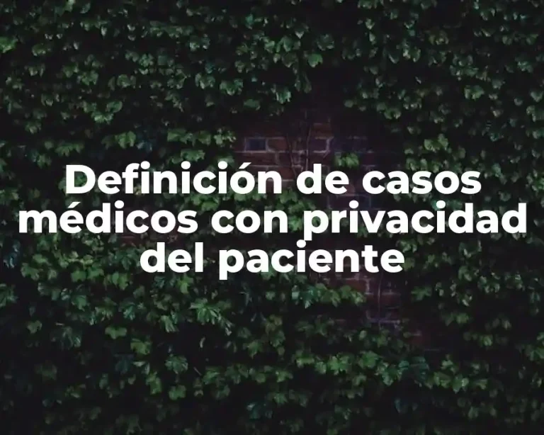 Definición de casos médicos con privacidad del paciente