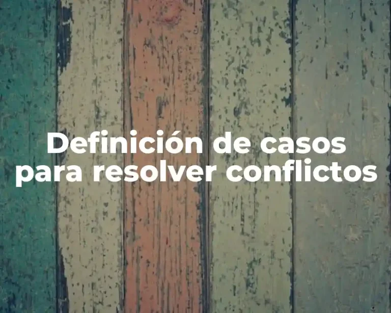 Definición de casos para resolver conflictos
