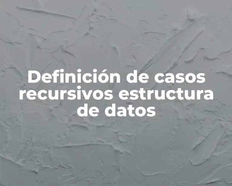 Definición de casos recursivos estructura de datos