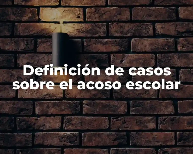 Definición de casos sobre el acoso escolar