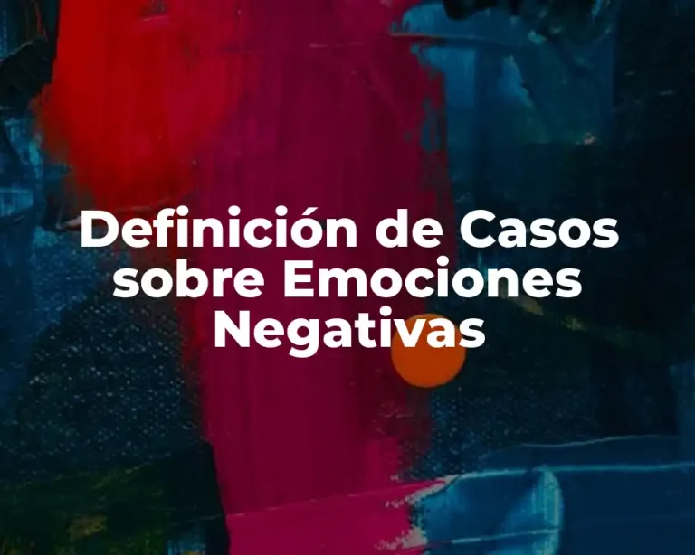 Definición de Casos sobre Emociones Negativas