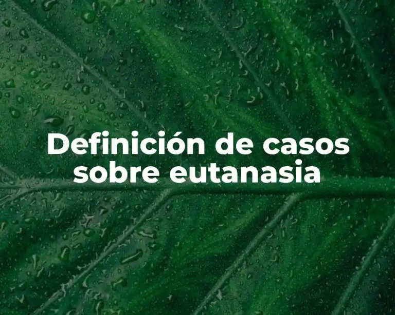 Definición de casos sobre eutanasia