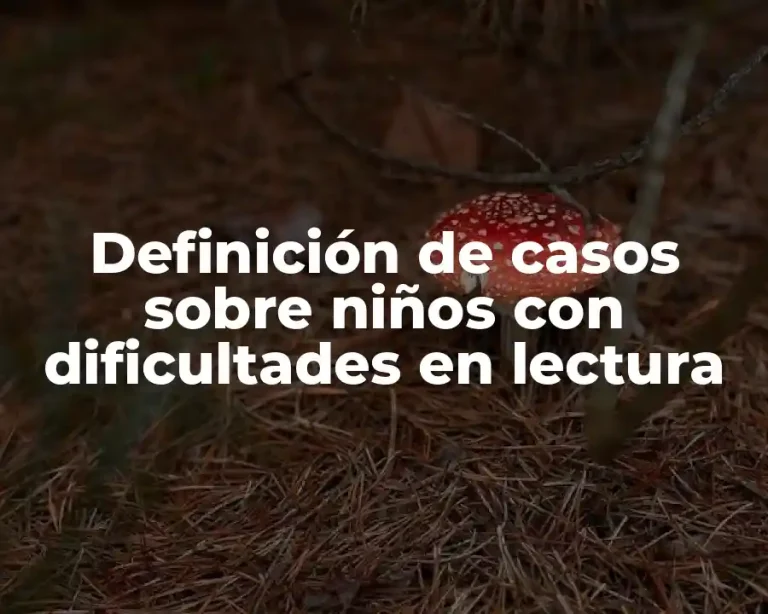 Definición de casos sobre niños con dificultades en lectura