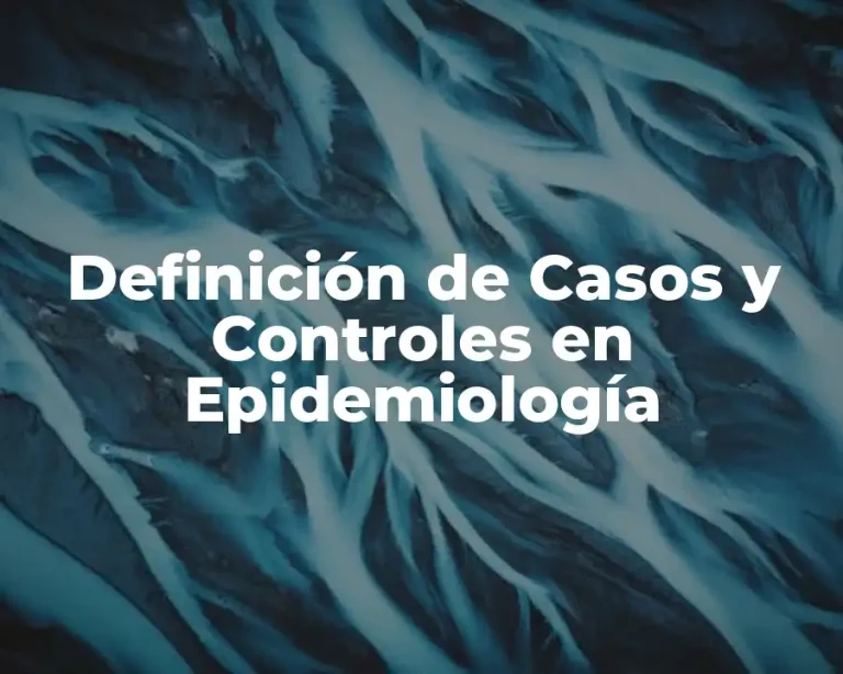 Definición de Casos y Controles en Epidemiología