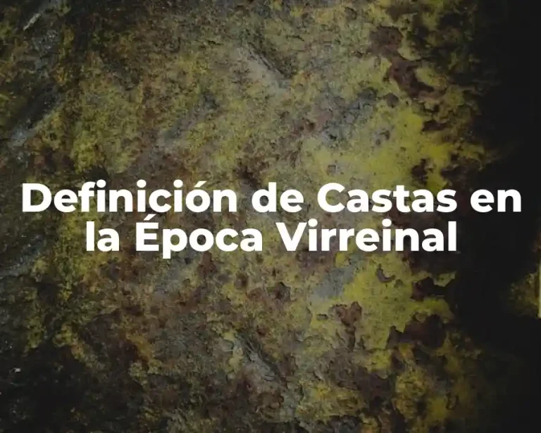 Definición de Castas en la Época Virreinal