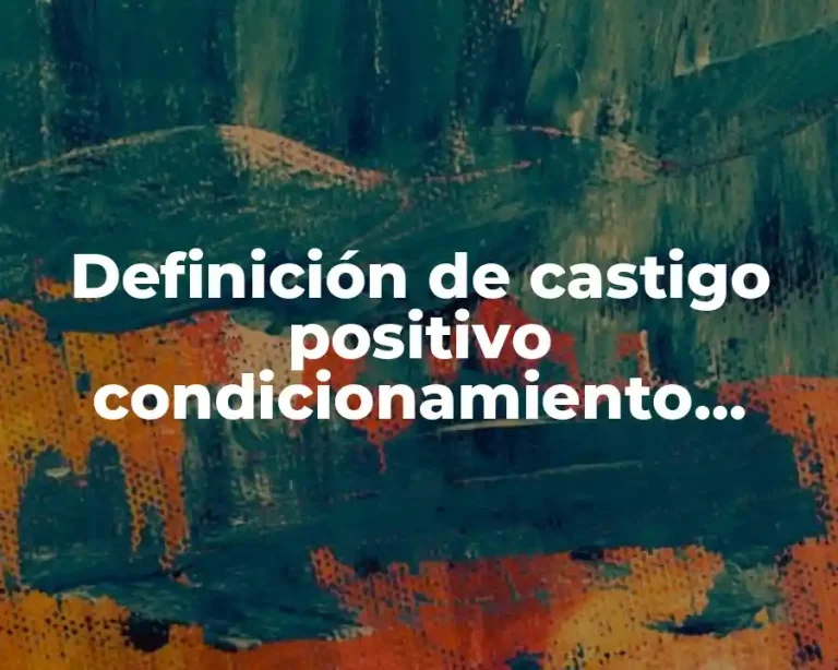 Definición de castigo positivo condicionamiento operante