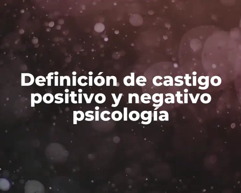 Definición de castigo positivo y negativo psicología