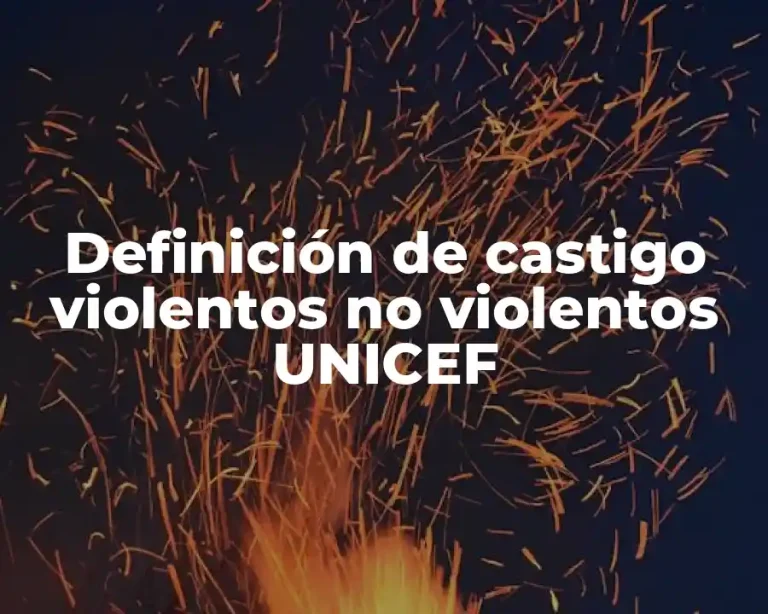 Definición de castigo violentos no violentos UNICEF