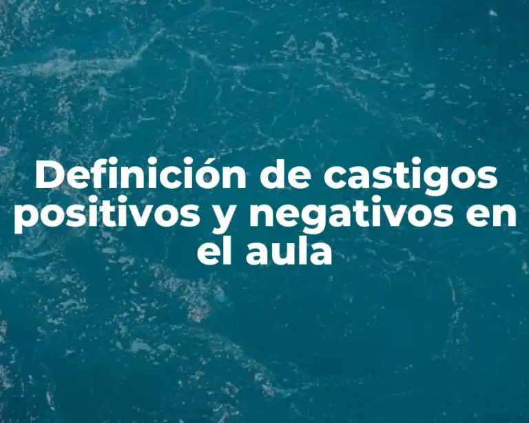Definición de castigos positivos y negativos en el aula