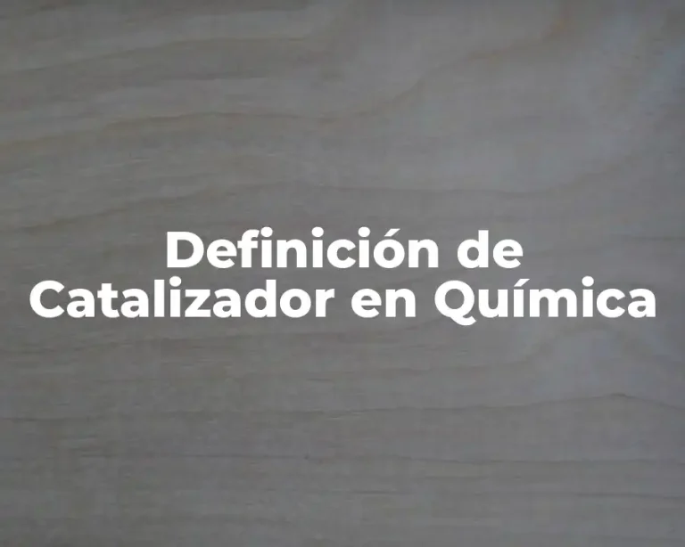 Definición de Catalizador en Química