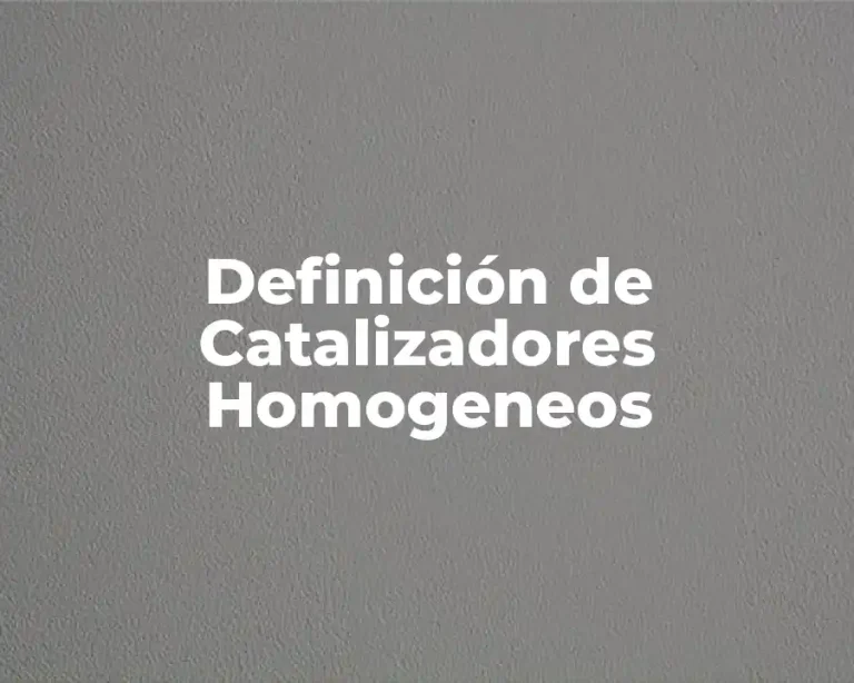 Definición de Catalizadores Homogeneos