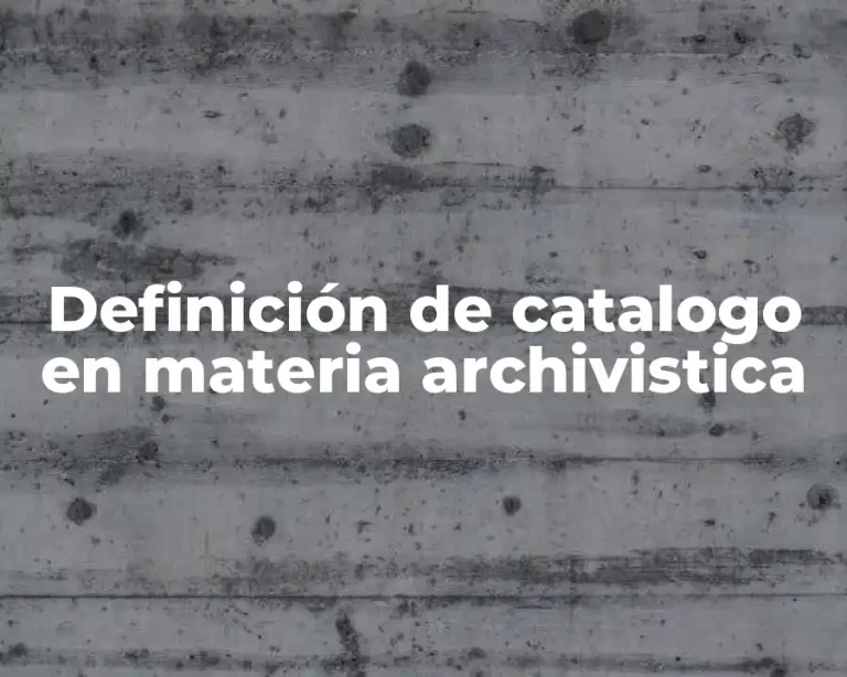 Definición de catalogo en materia archivistica