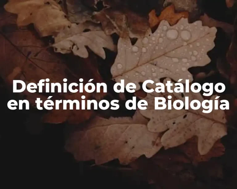 Definición de Catálogo en términos de Biología