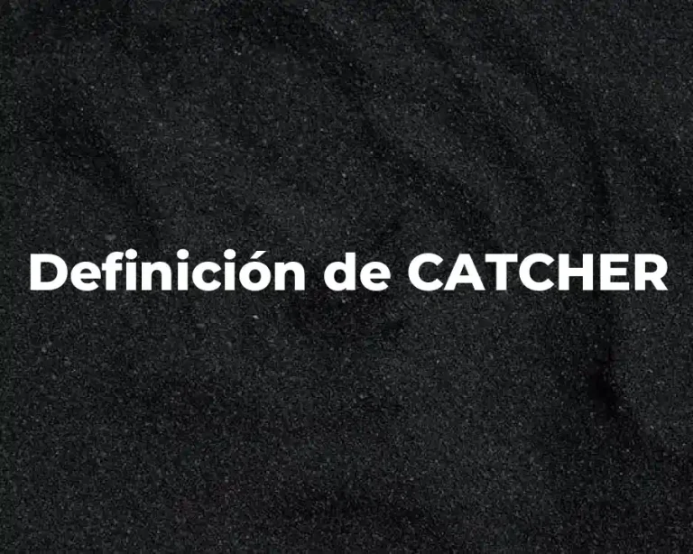 Definición de CATCHER