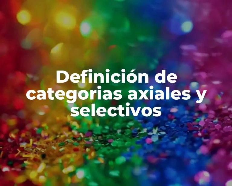Definición de categorias axiales y selectivos
