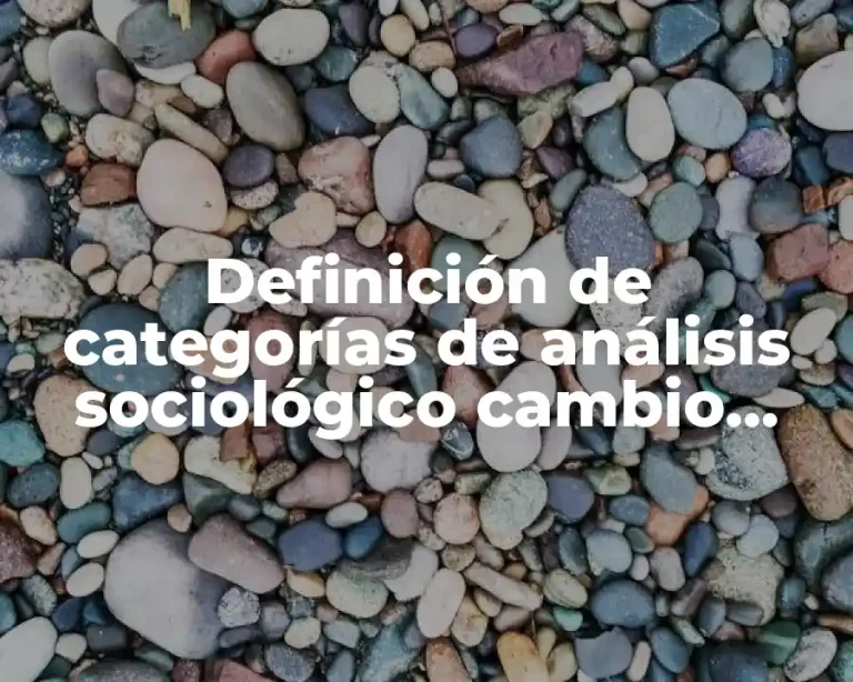 Definición de categorías de análisis sociológico cambio social