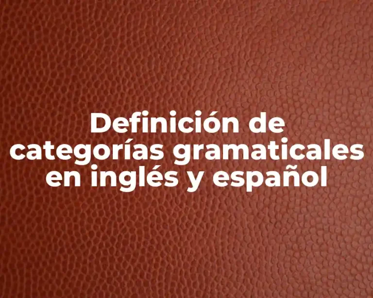 Definición de categorías gramaticales en inglés y español