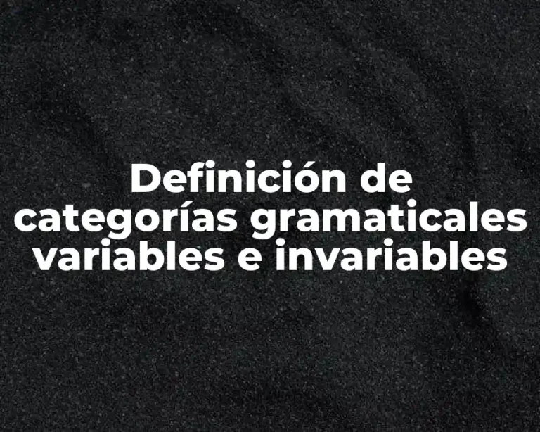 Definición de categorías gramaticales variables e invariables