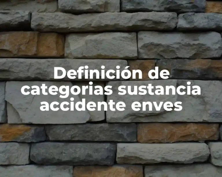 Definición de categorias sustancia accidente enves