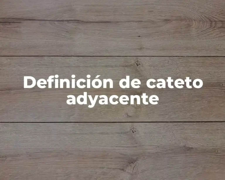 Definición de cateto adyacente