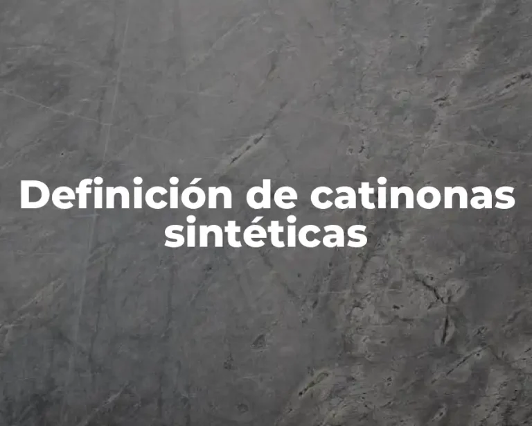 Definición de catinonas sintéticas