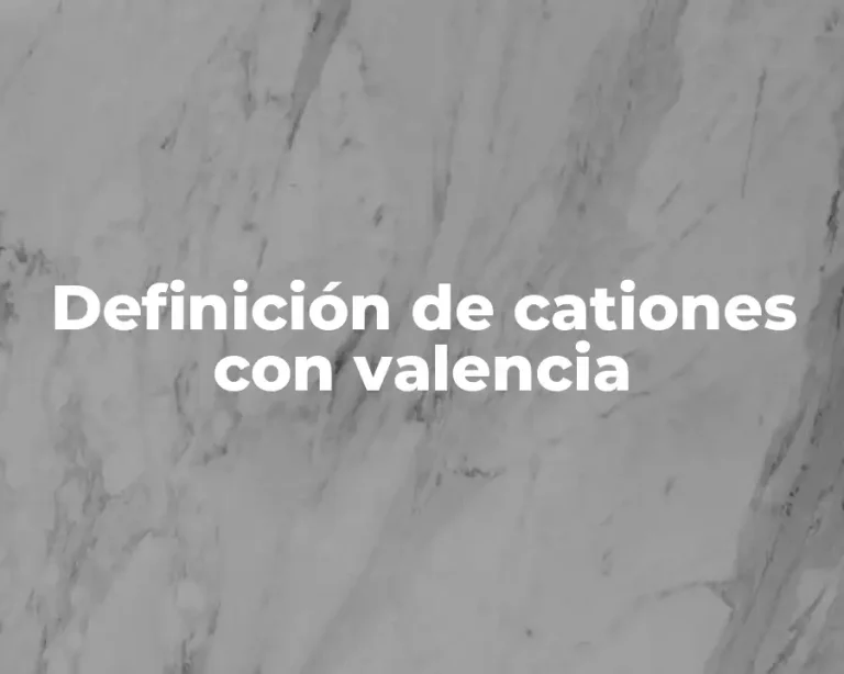 Definición de cationes con valencia