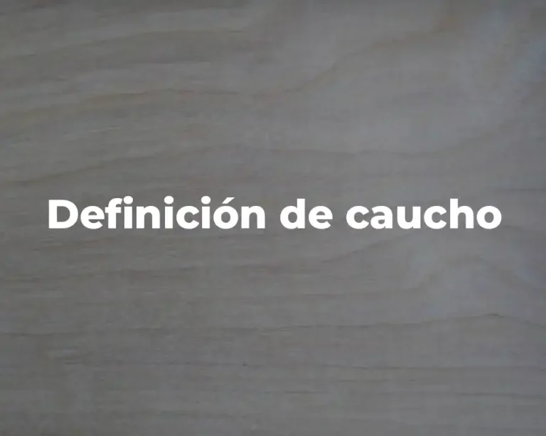 Definición de caucho