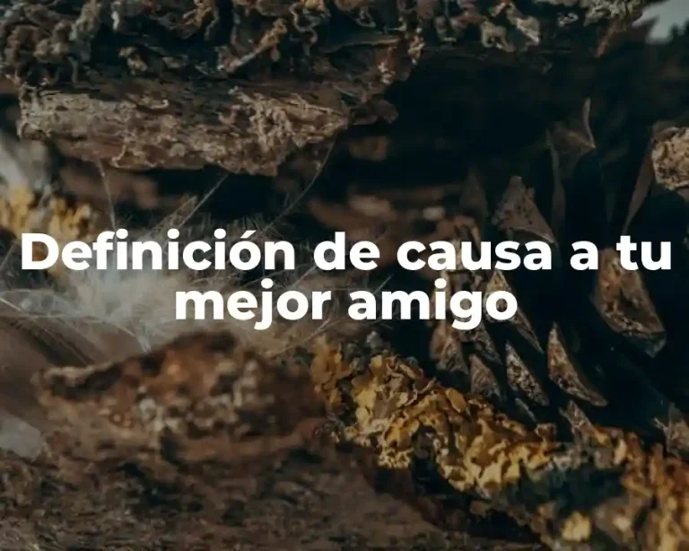 Definición de causa a tu mejor amigo