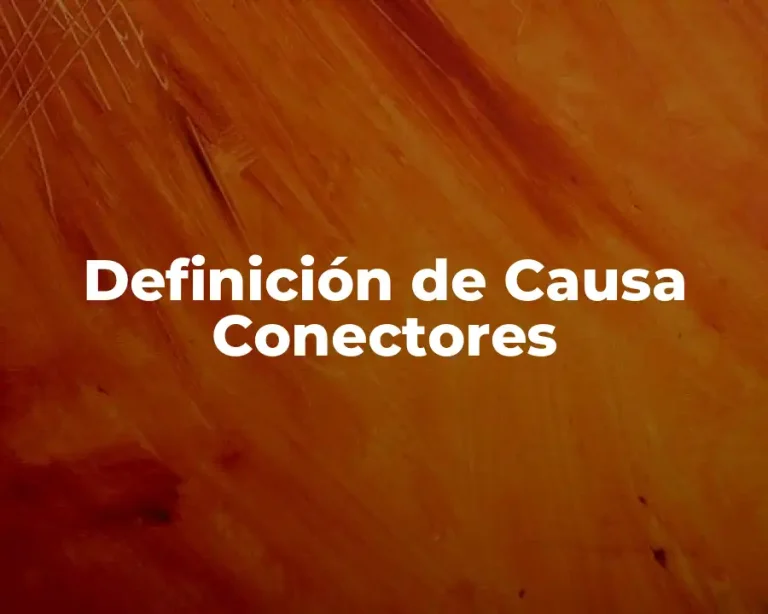Definición de Causa Conectores