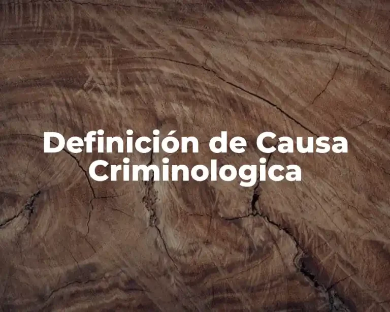 Definición de Causa Criminologica