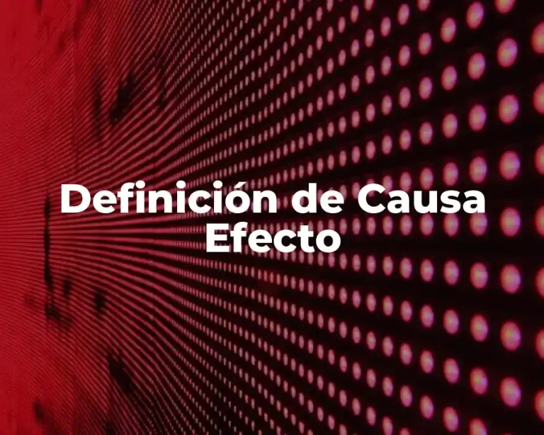 Definición de Causa Efecto