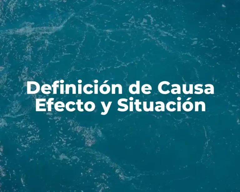 Definición de Causa Efecto y Situación