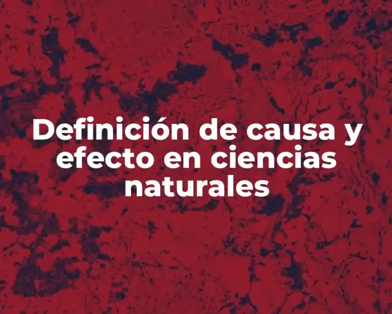Definición de causa y efecto en ciencias naturales