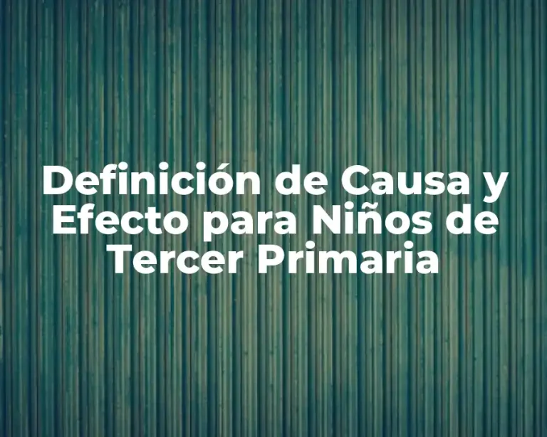 Definición de Causa y Efecto para Niños de Tercer Primaria