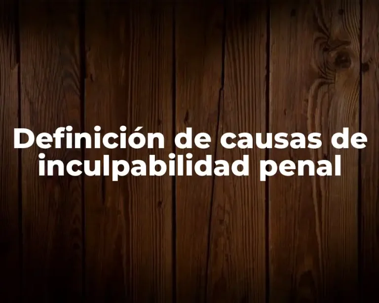 Definición de causas de inculpabilidad penal