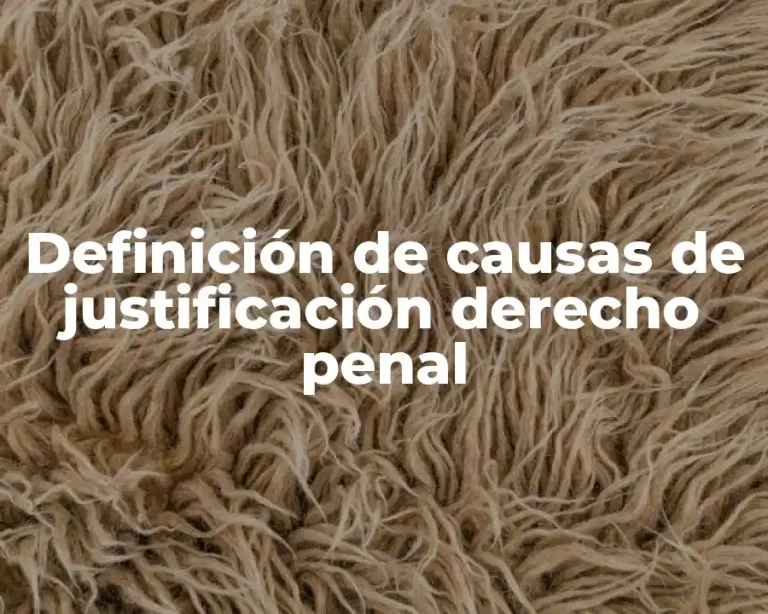 Definición de causas de justificación derecho penal
