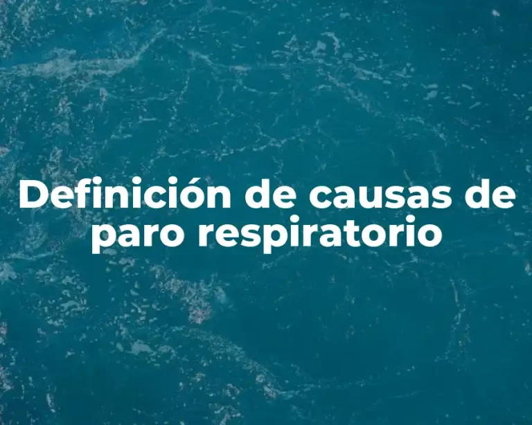 Definición de causas de paro respiratorio