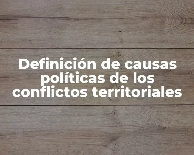 Definición de causas políticas de los conflictos territoriales