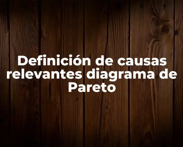 Definición de causas relevantes diagrama de Pareto